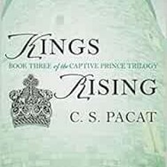 [Download] EPUB 📋 Kings Rising (The Captive Prince Trilogy) by C. S. Pacat [KINDLE P