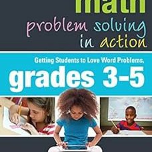 # Math Problem Solving in Action: Getting Students to Love Word Problems, Grades 3-5 (Eye on Ed