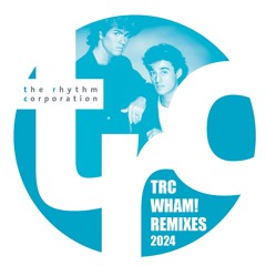TRC Wham! & George Remixes 2024