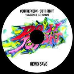 CONTREFAÇON – Do It Right (feat. Lelegenix & Texto Dallas) [Remix SaVe]