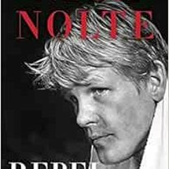 ❤️ Download Rebel: My Life Outside the Lines by Nick Nolte