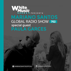 MARIANO SANTOS GLOBAL RADIO SHOW #702 Guest PAULA GARCES