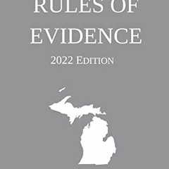 [Access] [EBOOK EPUB KINDLE PDF] Michigan Rules of Evidence; 2022 Edition by  Michigan Legal Publish