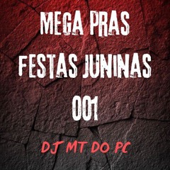 MEGA PRAS FESTAS JUNINAS 001 - (DJ MT DO PC) 2024