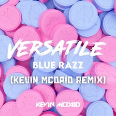 Versatile - Blue Razz (Kevin McDaid Remix)