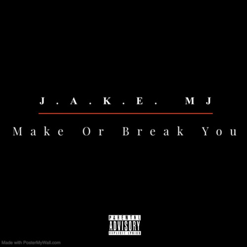Make Or Break You (Ft. MJ)