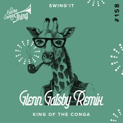 Swing'it - King Of The Conga (Glenn Gatsby Remix) // Electro Swing Thing 158