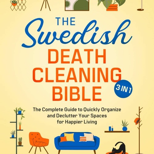 Stream PDF⚡ The Swedish Death Cleaning Bible: [3 IN 1] The Complete ...