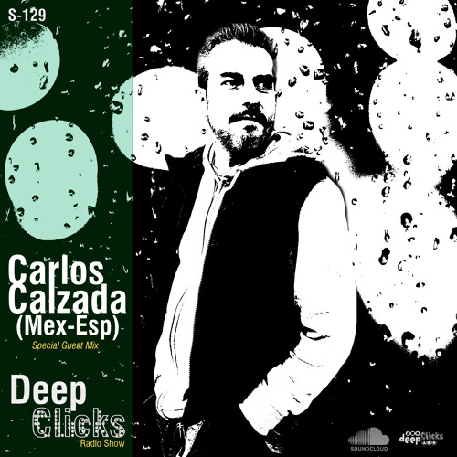 Deep Clicks Radio Show - 129 by Carlos Calzada