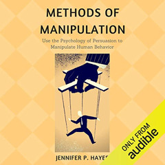 [READ] EBOOK √ Methods of Manipulation: Use the Psychology of Persuasion to Analyze a