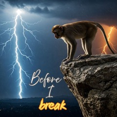 Before I Break