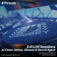 D.R.U.M Sessions w/ Owen James, Vibesey and Secret Agent - 31-Mar-21