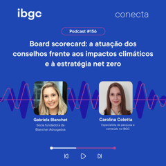 Conecta #156 | Board scorecard: a atuação dos conselhos frente aos impactos climáticos e à estratégia net zero
