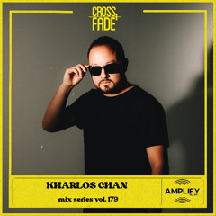 Cross Fade Radio: Vol 179 Kharlos Chan (Costa Rica)