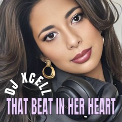 THAT BEAT IN HER HEART EXCLUSIVE - DJ XCELL