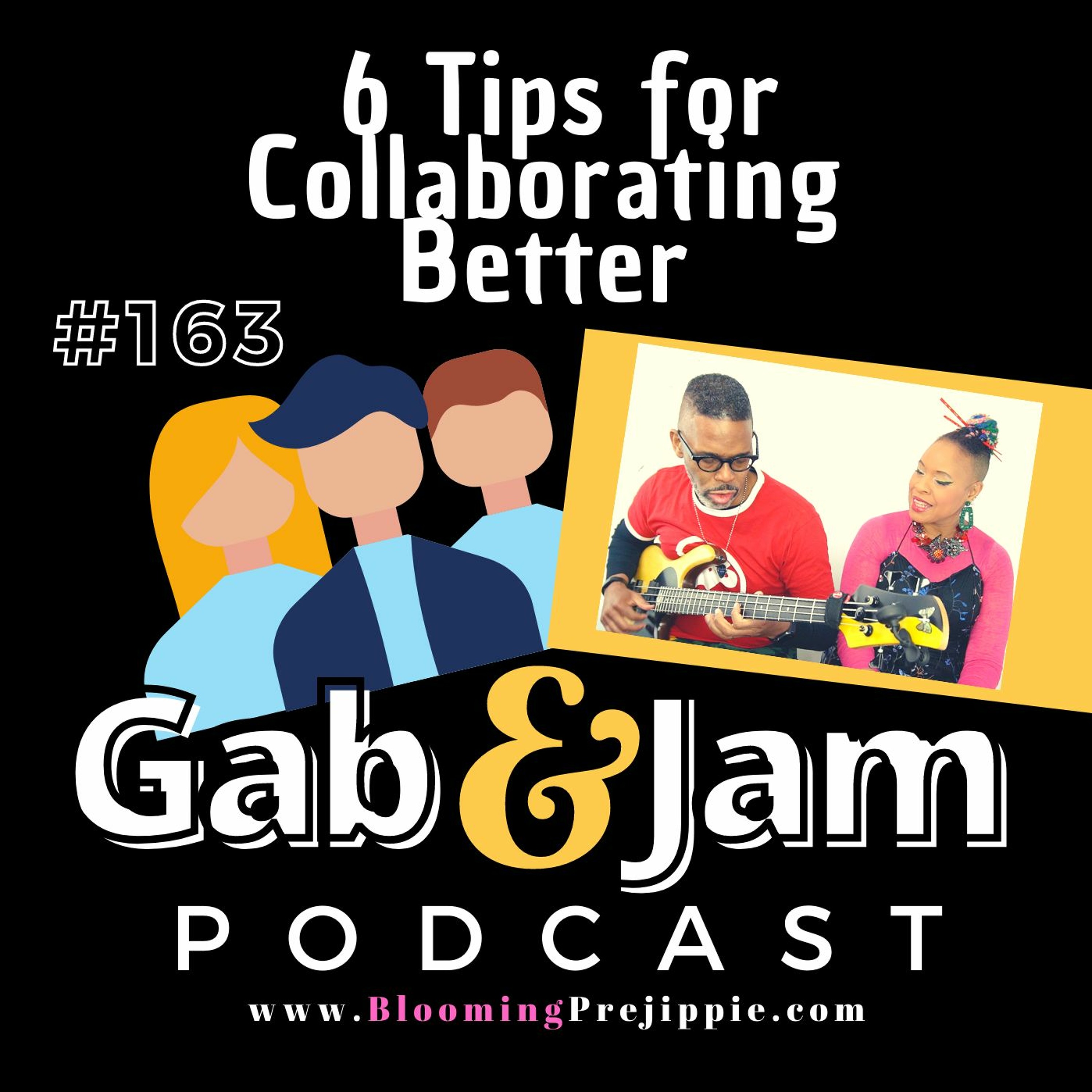 Gab & Jam Ep Ep 163 6 Tips For Collaborating Better Podcast episode artwork