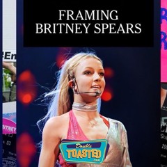 FRAMING BRITNEY SPEARS | Double Toasted Audio Review