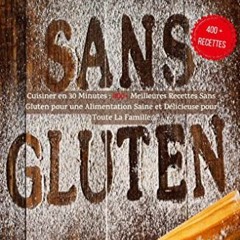 Télécharger le PDF Recettes Sans Gluten: Cuisiner en 30 Minutes : 400+ Meilleures Recettes Sans Gl