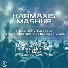Take You Down X DLMD X Safe With Me x I Wish x Always Like This- Karmaxis Mash up