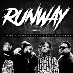 “Runway” (Ft Yungn Lil’ P, CLASICC, Lil VV$)