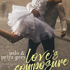 GET EPUB 🖌️ Love's Composure by  Priya Grey &  Ozlo Grey [EBOOK EPUB KINDLE PDF]