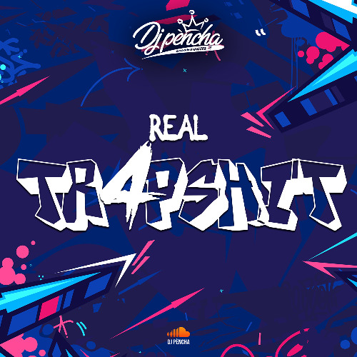 DJ PÈNCHA - REAL TRAPSHIT 4 🔞🔥
