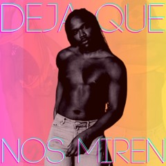 Deja Que Nos Miren