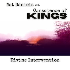 Divine Intervention - Nat Daniels & The Conscience of Kings