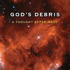 ACCESS [PDF EBOOK EPUB KINDLE] God's Debris: A Thought Experiment by  Scott Adams 📩