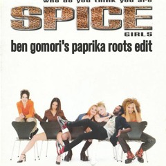 Spice Girls - Who Do You Think You Are? (Ben Gomori's Paprika Roots Edit) [FREE DOWNLOAD]