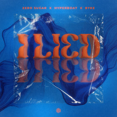 ZERO SUGAR, HyperBoat & BYKE - I Lied