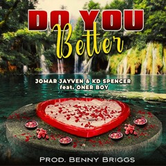 DO YOU BETTER - Jomar Jayven, KD Spencer, OnerBoy