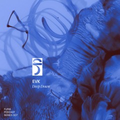 Deep Down - EVK #007