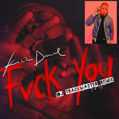 KIzz Daniel - Fuck You (Trackmaster Remix)