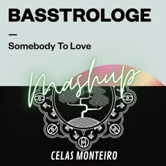 Basstrologe Vs HI-LO - Somebody To Love Vs BONZAI (Celas Monteiro Mashup)