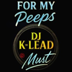 For my peeps  (Dj K-Lead  Dj Must)