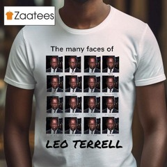 The Many Faces Of Leo Terrell Shirt
