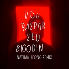 Mc Dricka, DJ S2K - Vou Raspar Seu Bigodin (Nathan Leong Remix)