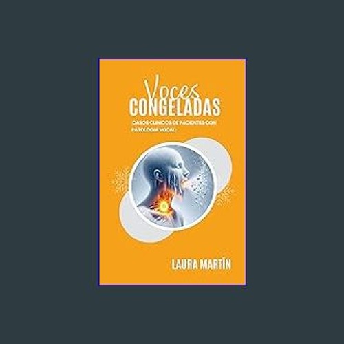 Read PDF 🌟 Voces congeladas: Casos clínicos de pacientes con patología vocal (Spanish Edition) Rea