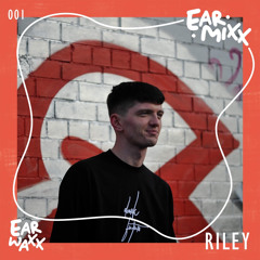 EarMixx 001: RILEY