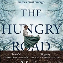 Download pdf The Hungry Road: The gripping and heartbreaking novel of the Great Irish Famine by  Mar