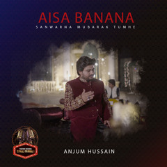 Aisa Banna Sawarna Mubarak Tumhen