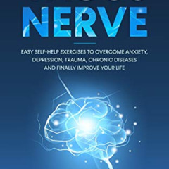[Download] KINDLE 🎯 VAGUS NERVE: Easy Self-Help Exercises to Overcome Anxiety, Depre