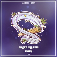 smoke the pain away w/ lil soda boi