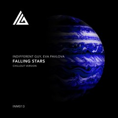 Indifferent Guy, Eva Pavlova -  Falling Stars (Chillout Version)