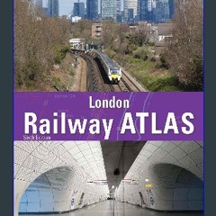 ebook read [pdf] 📕 London Railway Atlas 6th Edition Read online