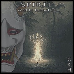 Spirit (crh Remix)
