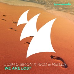 Lush & Simon X Rico & Miella - We Are Lost (Radio Edit)