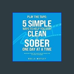 #^Download 📖 Play the Tape: 5 Simple Ways to Help You Stay Clean and Sober One Day at a Time; Reco
