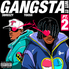 3Breezy - Gangsta Wit It (Pt. 2) [feat. Toosii]